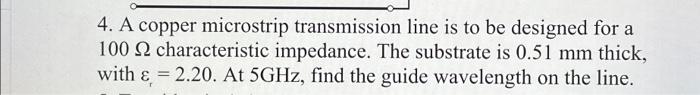 Solved 4. A copper microstrip transmission line is to be | Chegg.com
