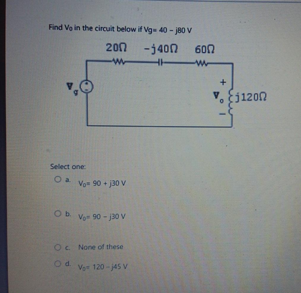 Solved Find V0 In The Circuit Below If Vg 40−j80 V Select