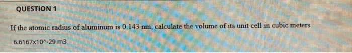 Solved QUESTION 1 If the atomic radius of aluminum is 0.143 | Chegg.com