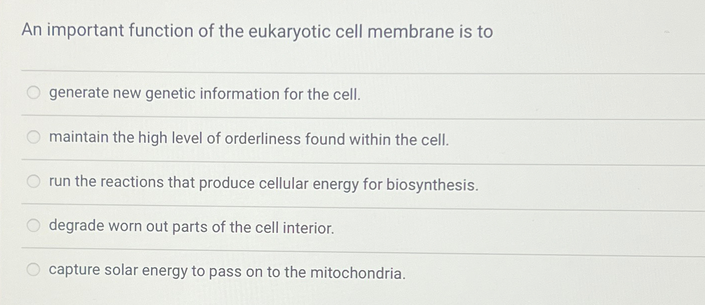 Solved An important function of the eukaryotic cell membrane | Chegg.com