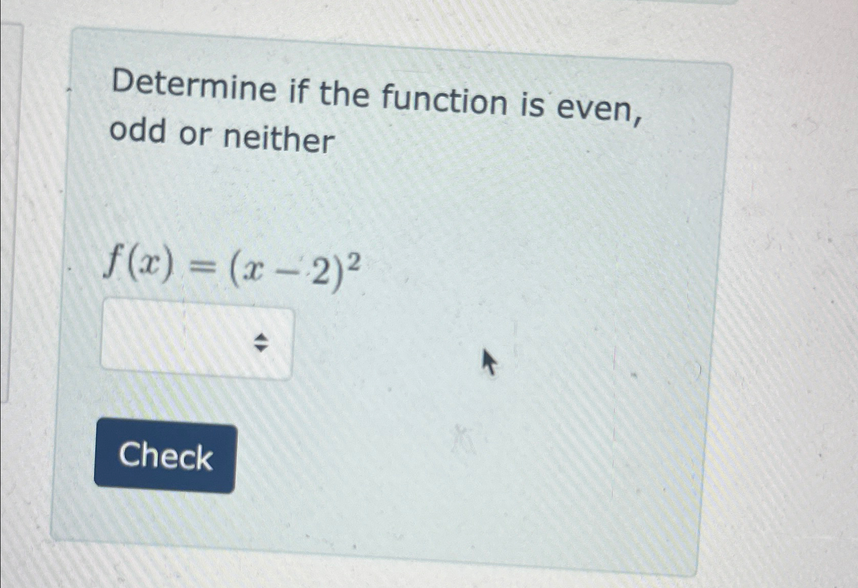 Solved Determine if the function is even, odd or | Chegg.com