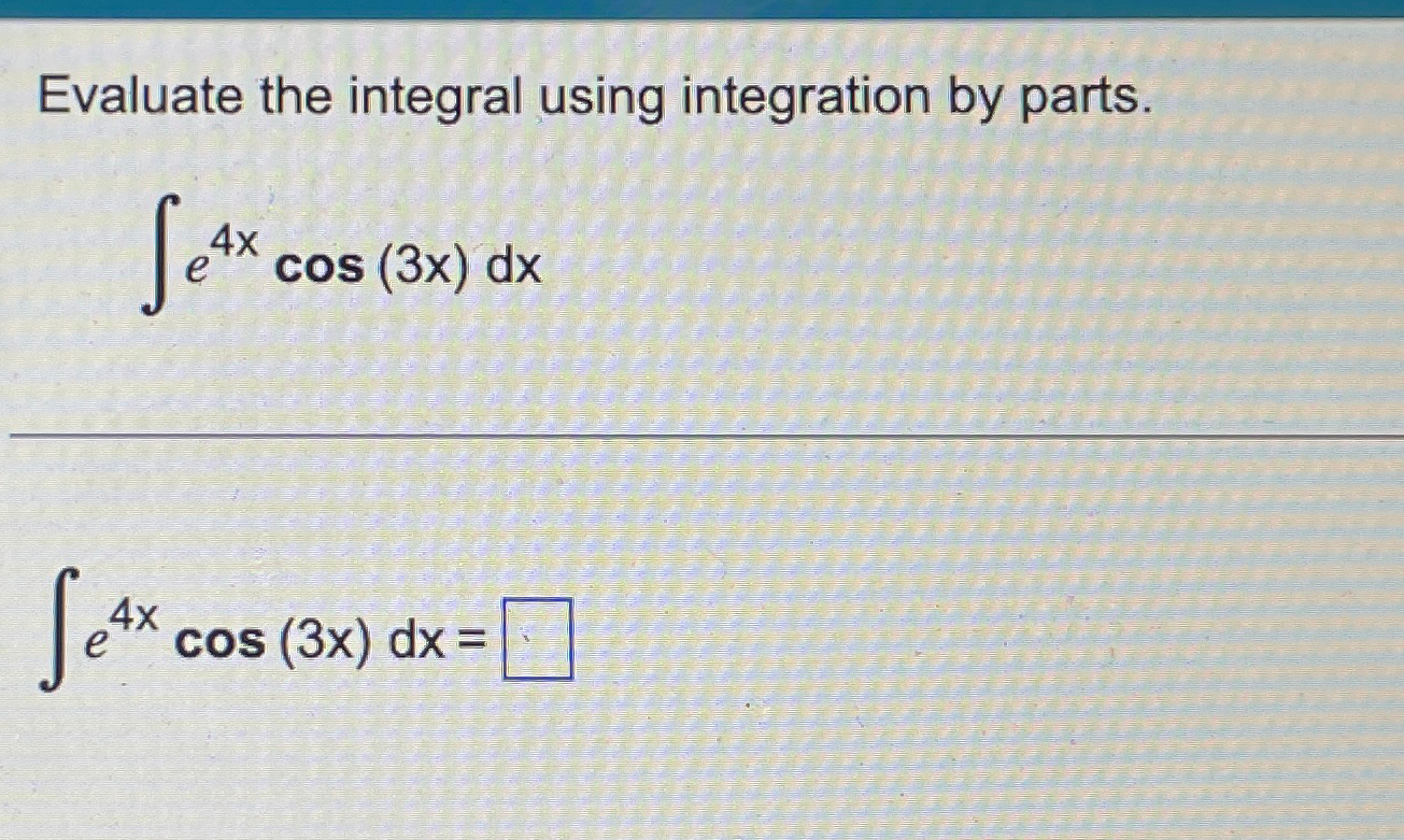 Solved Evaluate the integral using integration by | Chegg.com
