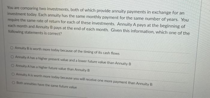 Solved You are comparing two investments, both of which | Chegg.com