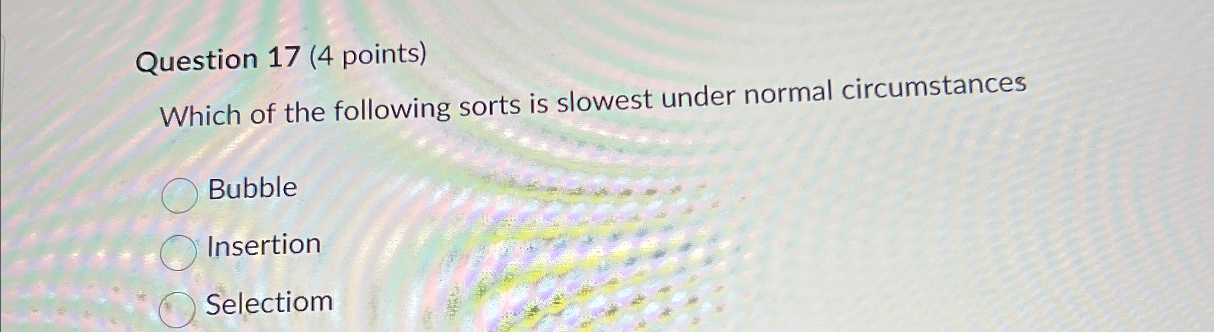 Solved Question 17 (4 ﻿points)Which of the following sorts | Chegg.com