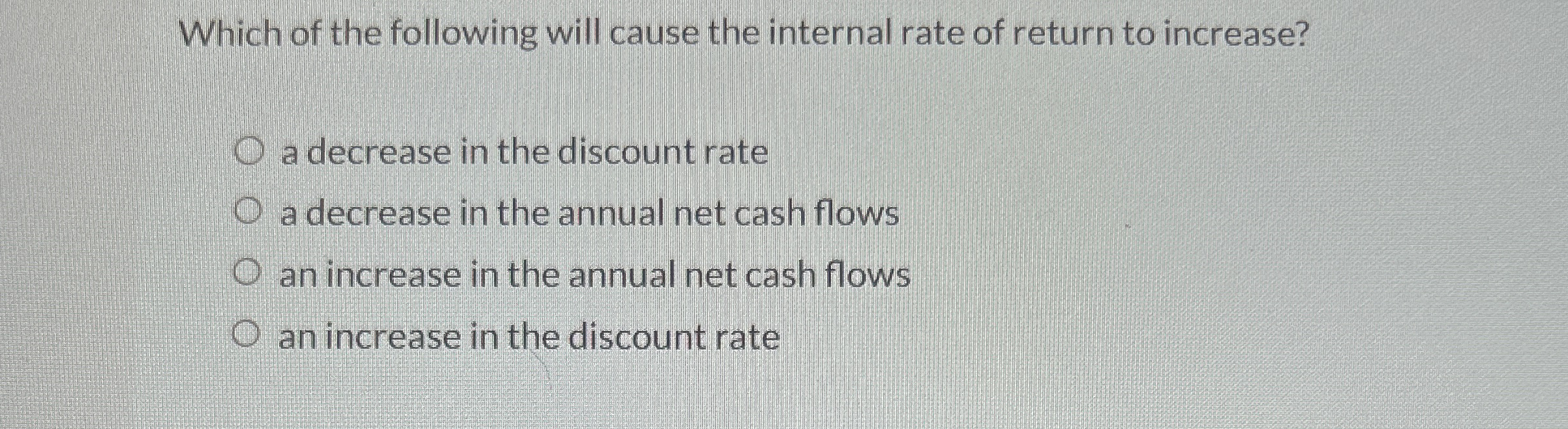 Solved Which of the following will cause the internal rate | Chegg.com