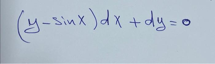 Solved (y−sinx)dx+dy=0 | Chegg.com