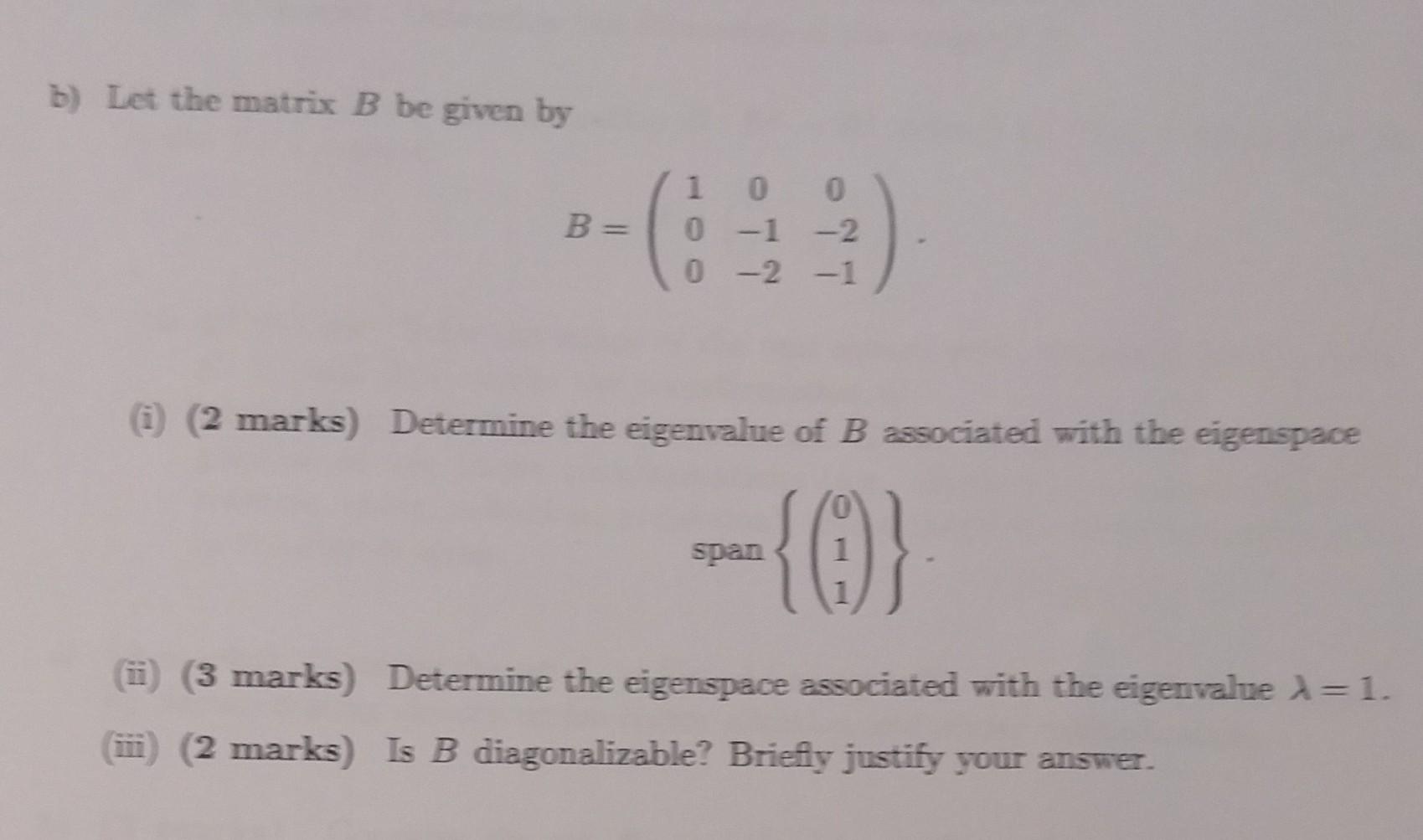 Solved B) Let The Matrix B Be Given By B=⎝⎛1000−1−20−2−1⎠⎞ | Chegg.com