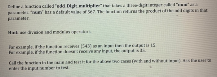 Solved Define a function called "odd_Digit_multiplier" that | Chegg.com