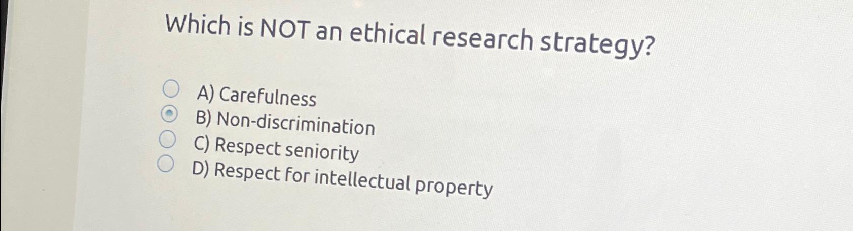 Solved Which is NOT an ethical research strategy?A) | Chegg.com