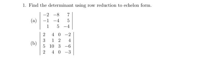 Solved 1. Find the determinant using row reduction to Chegg