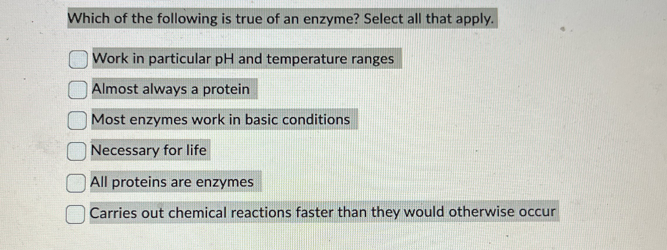 Solved Which of the following is true of an enzyme? Select