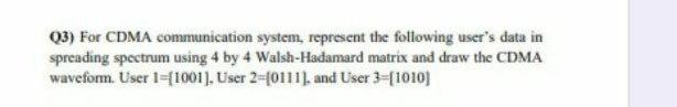 Solved (3) For CDMA communication system, represent the | Chegg.com