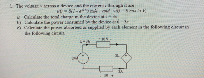 Solved 1. The voltage v across a device and the current i | Chegg.com