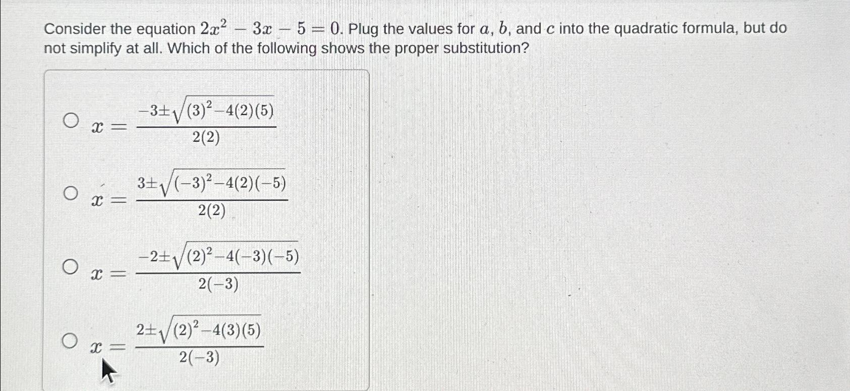 Solved Consider the equation 2x2-3x-5=0. ﻿Plug the values | Chegg.com