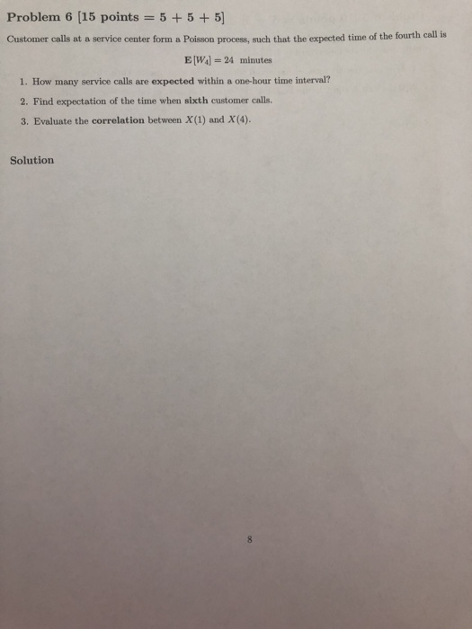 Solved Problem 6 (15 points = 5 + 5 + 5] Customer calls at a | Chegg.com