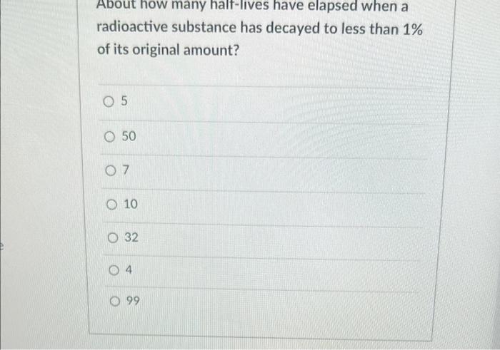 Solved About How Many Half lives Have Elapsed When A Chegg
