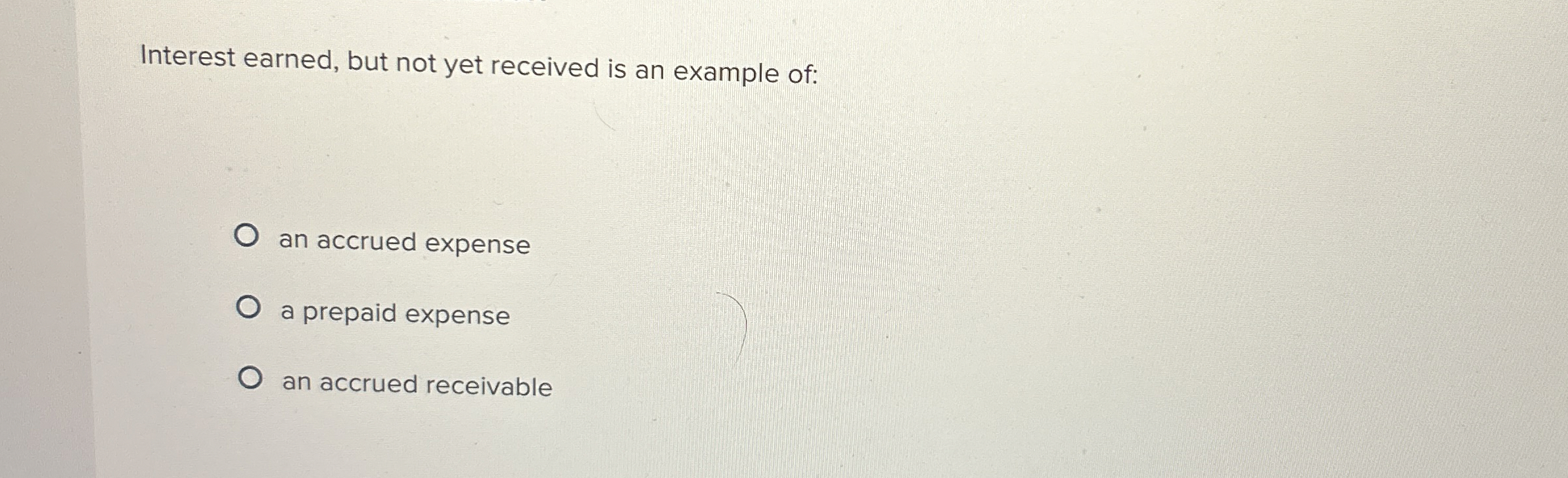 Solved Interest earned, but not yet received is an example | Chegg.com