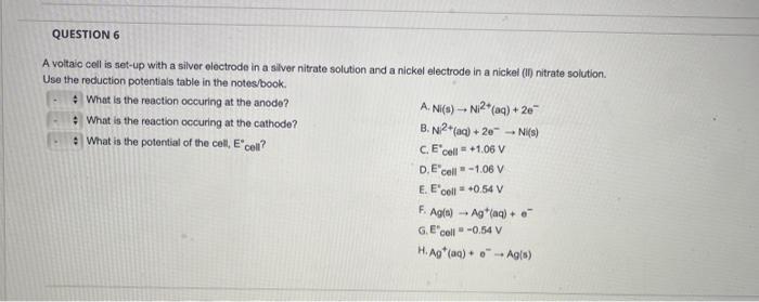 Solved QUESTION 6 - A voltaic cell is set-up with a silver | Chegg.com