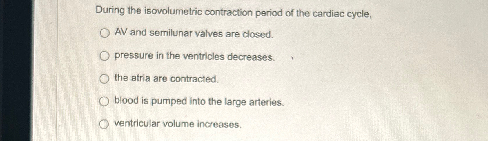 Solved During the isovolumetric contraction period of the | Chegg.com