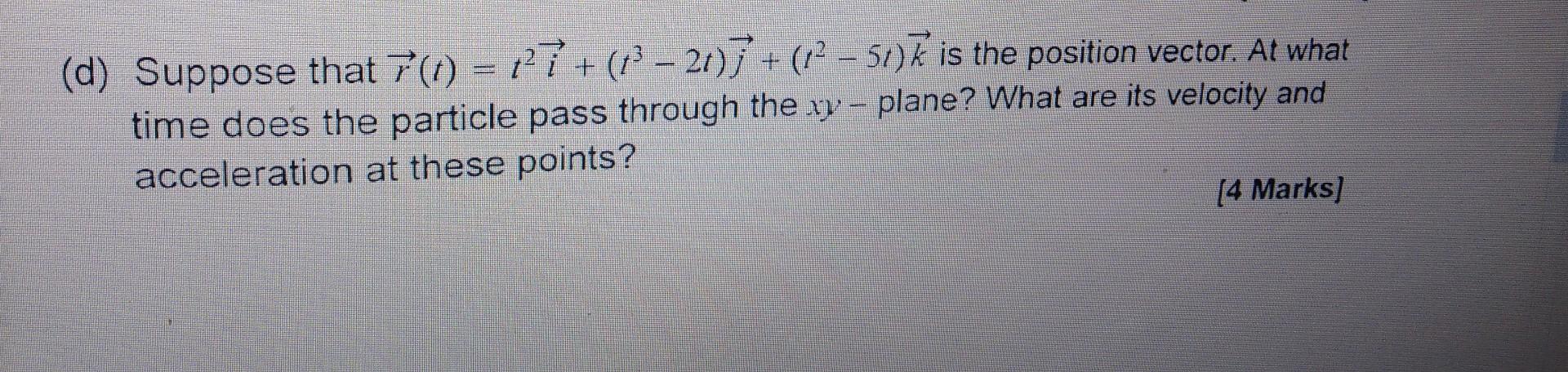 Solved D Suppose That R T T2i T3−2t J T2−5t K Is The