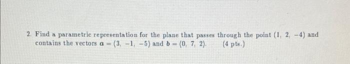 Solved 2. Find a parametric representation for the plane | Chegg.com