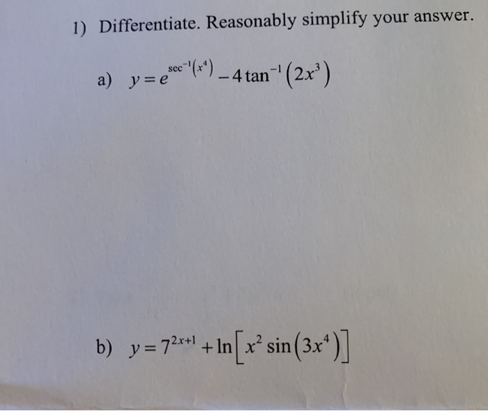 Solved 1 Differentiate Reasonably Simplify Your Answer Chegg Com