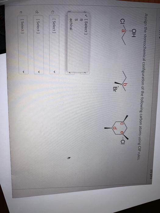 Solved 10 pts Assign the stereochemical configuration of the | Chegg.com