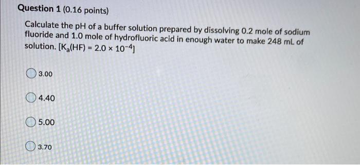 Solved Question 1 (0.16 points) Calculate the pH of a buffer | Chegg.com