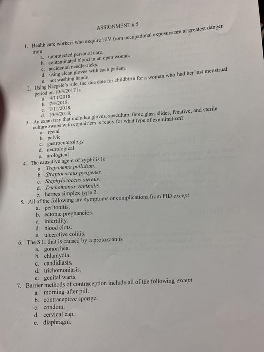 ASSIGNMENTS 1. Health care workers who acquire HIV from occupational exposure are at greatest danger from a. unprotected pers