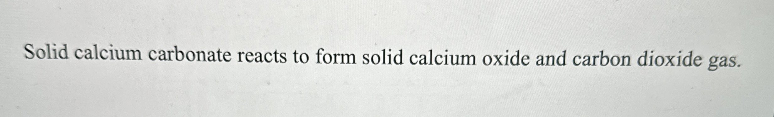 Solved Solid calcium carbonate reacts to form solid calcium | Chegg.com