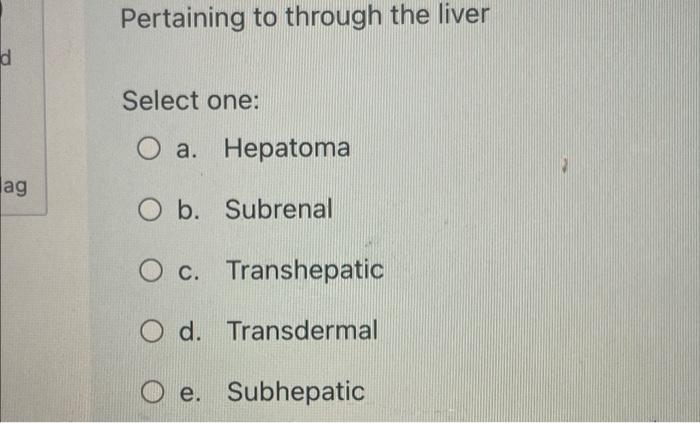 Solved Pertaining to through the liver d Select one: O a. | Chegg.com