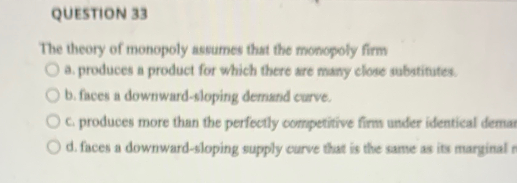 Solved QUESTION 33The theory of monopoly aseumes that the | Chegg.com