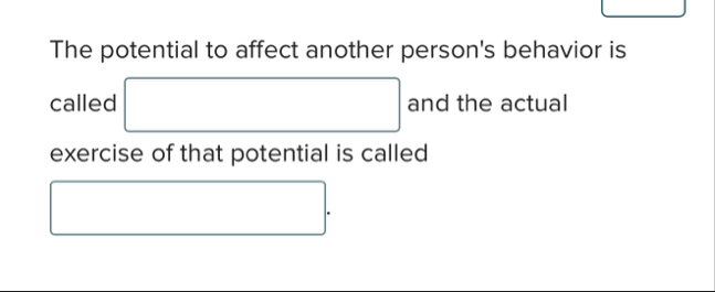 Solved The potential to affect another person's behavior is | Chegg.com