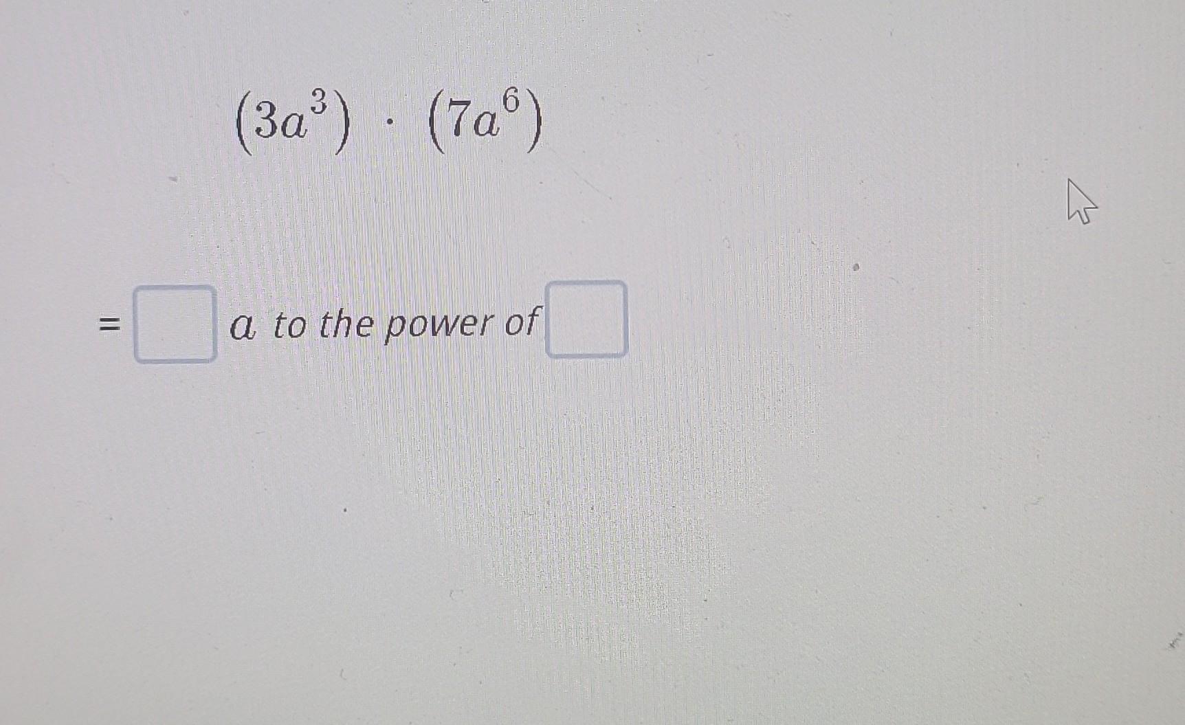 Solved (3a3)⋅(7a6) a to the power of | Chegg.com