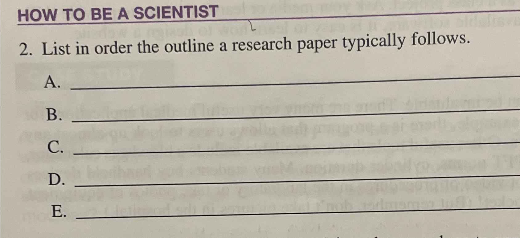 Solved HOW TO BE A SCIENTIST2. ﻿List in order the outline a | Chegg.com