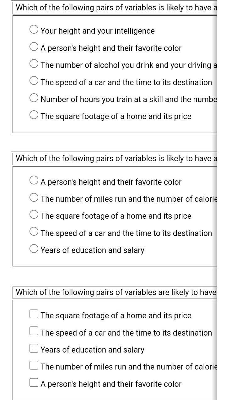Which of the following pairs of variables is likely to have a
Your height and your intelligence
A persons height and their f