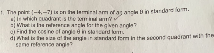 Solved 1. The point (-4,-7) is on the terminal arm of an | Chegg.com