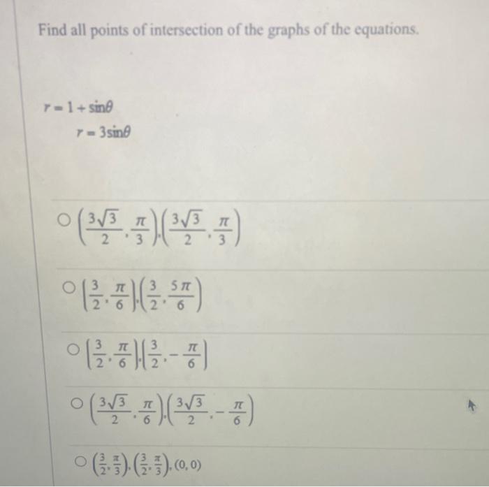 Find all points of intersection of the graphs of the equations.
\[
\begin{array}{l}
r=1+\sin \theta \\
r=3 \sin \theta
\end{a