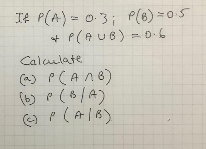 Solved If P A 0.3 P B 0.5 P A cup Chegg