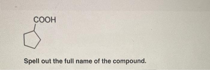 Solved Spell out the full name of the compound. Spell out | Chegg.com