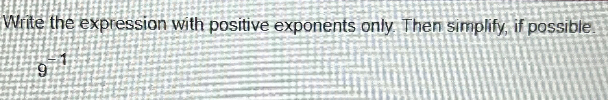 Solved Write the expression with positive exponents only. | Chegg.com