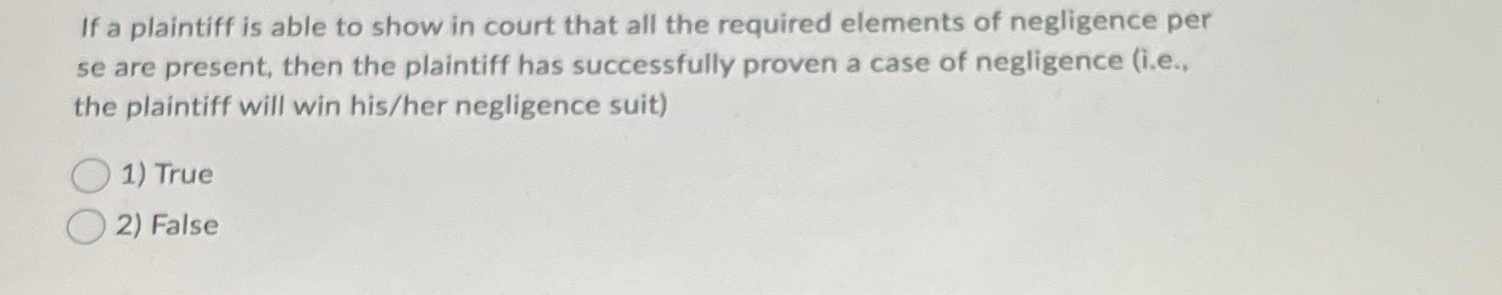 Solved If a plaintiff is able to show in court that all the | Chegg.com