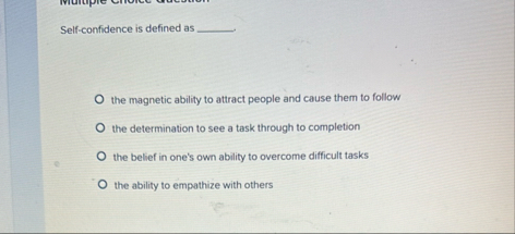 Solved Self-confidence is defined as the magnetic ability | Chegg.com