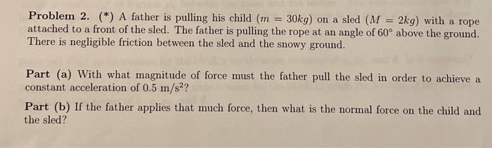 Solved Problem 2. (∗) A father is pulling his child (m=30 | Chegg.com