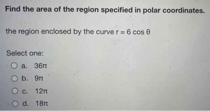 Solved Find the area of the region specified in polar | Chegg.com