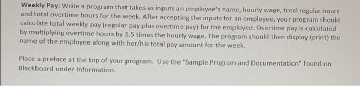 Solved Weekly Pay: Write a program that takes as inputs an | Chegg.com
