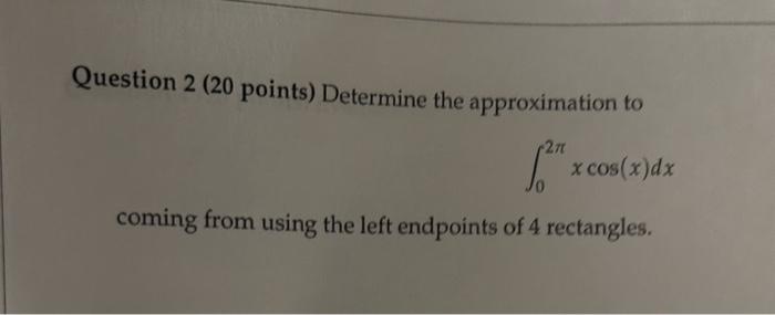 Solved Question 2 ( 20 points) Determine the approximation | Chegg.com