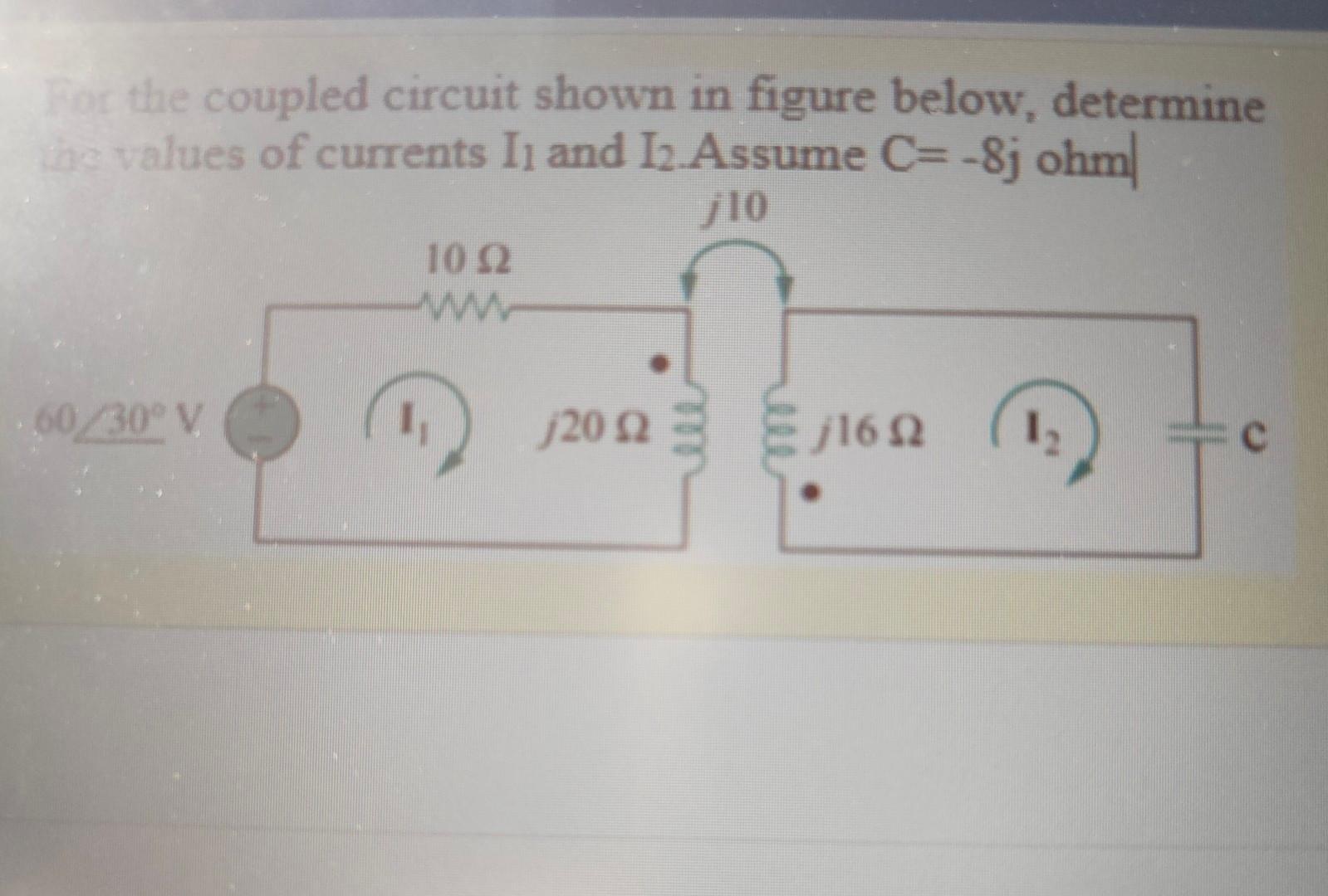 Solved For the coupled circuit shown in figure below, | Chegg.com