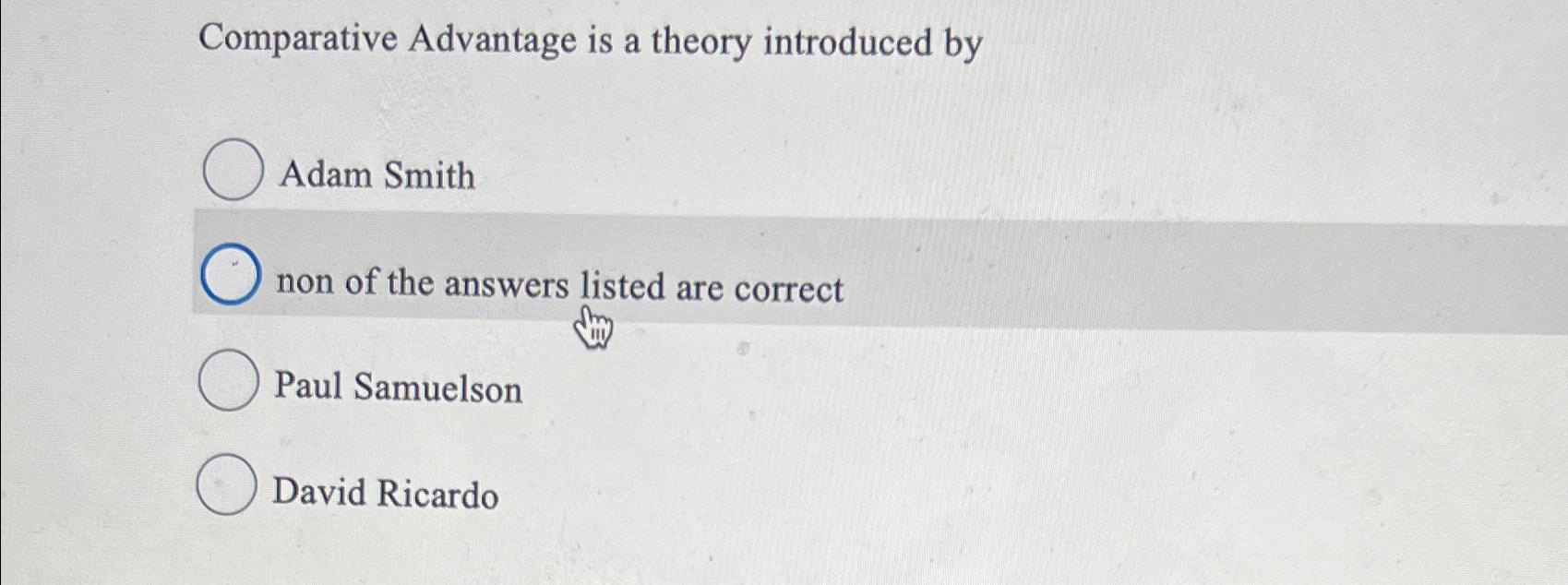 Solved Comparative Advantage is a theory introduced byAdam | Chegg.com