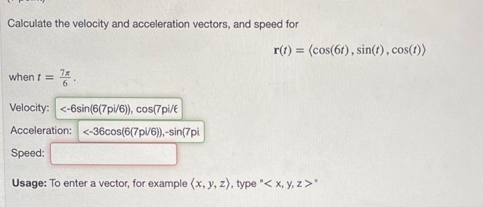 Solved Calculate the velocity and acceleration vectors, and | Chegg.com